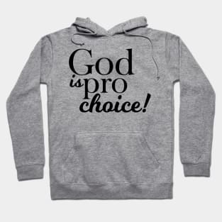 God is Pro choice! Hoodie